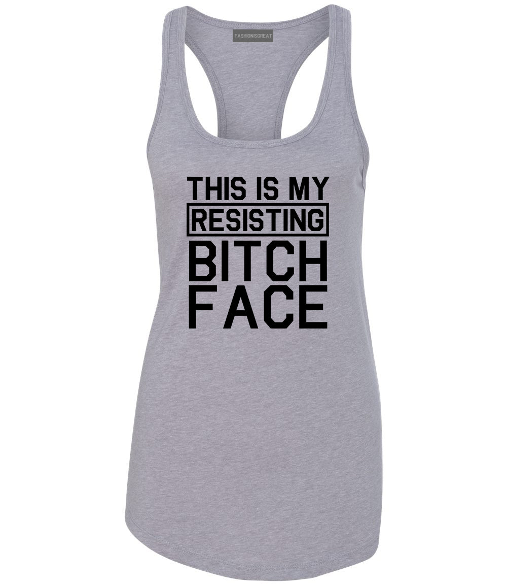 This Is My Resisting Bitch Face Feminism Grey Racerback Tank Top