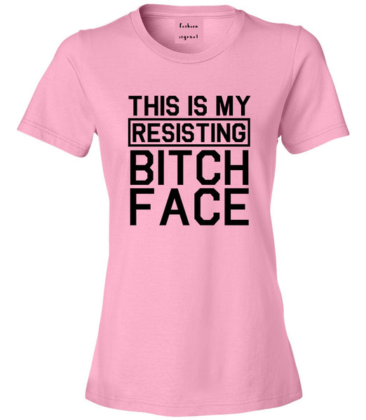 This Is My Resisting Bitch Face Feminism Pink T-Shirt
