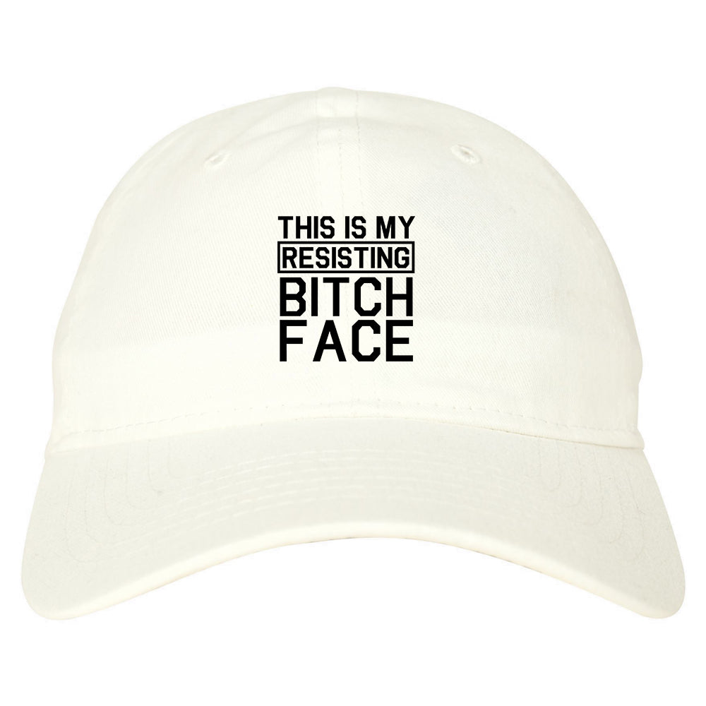 This Is My Resisting Bitch Face Feminism White Dad Hat
