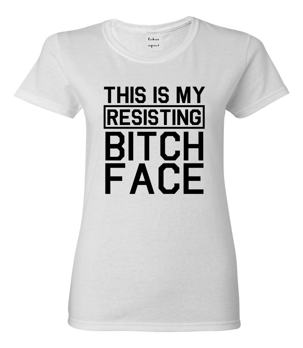 This Is My Resisting Bitch Face Feminism White T-Shirt