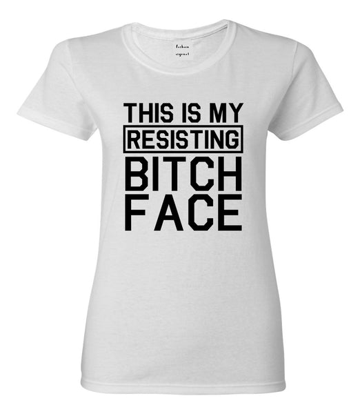 This Is My Resisting Bitch Face Feminism White T-Shirt