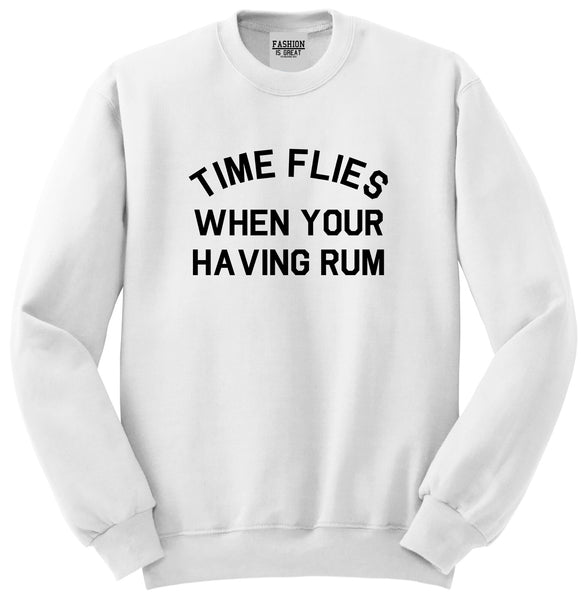 Time Flies When Your Having Rum Funny Unisex Crewneck Sweatshirt White