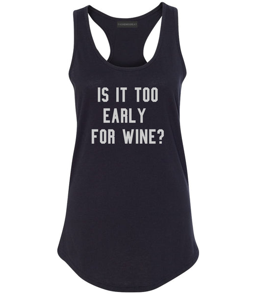 Too Early For Wine Black Racerback Tank Top