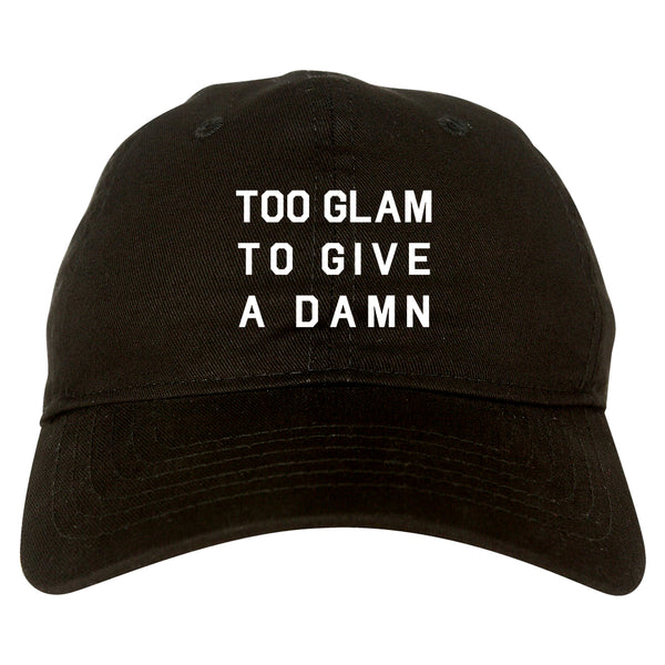 Too Glam To Give A Damn Funny Fashion Dad Hat Black