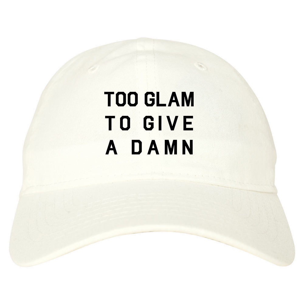 Too Glam To Give A Damn Funny Fashion Dad Hat White