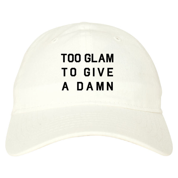 Too Glam To Give A Damn Funny Fashion Dad Hat White
