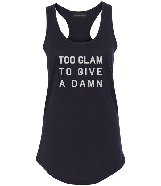Too Glam To Give A Damn Funny Fashion Womens Racerback Tank Top Black