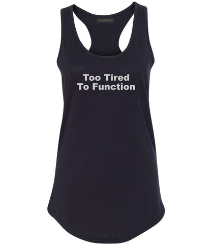 Too Tired To Function Womens Racerback Tank Top Black