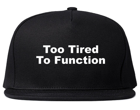 Too Tired To Function Snapback Hat Black
