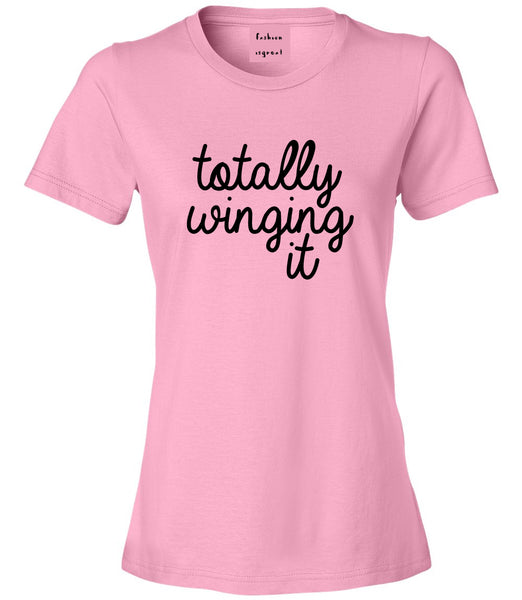 Totally Winging It Script Womens Graphic T-Shirt Pink