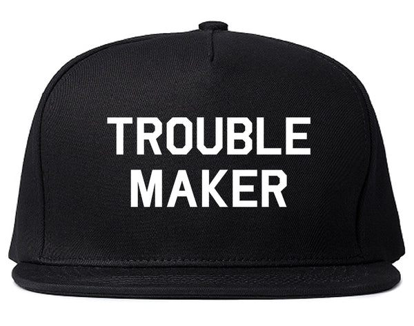 Trouble Maker Black Snapback Hat