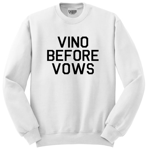 Vino Before Vows Wine Wedding Party White Crewneck Sweatshirt