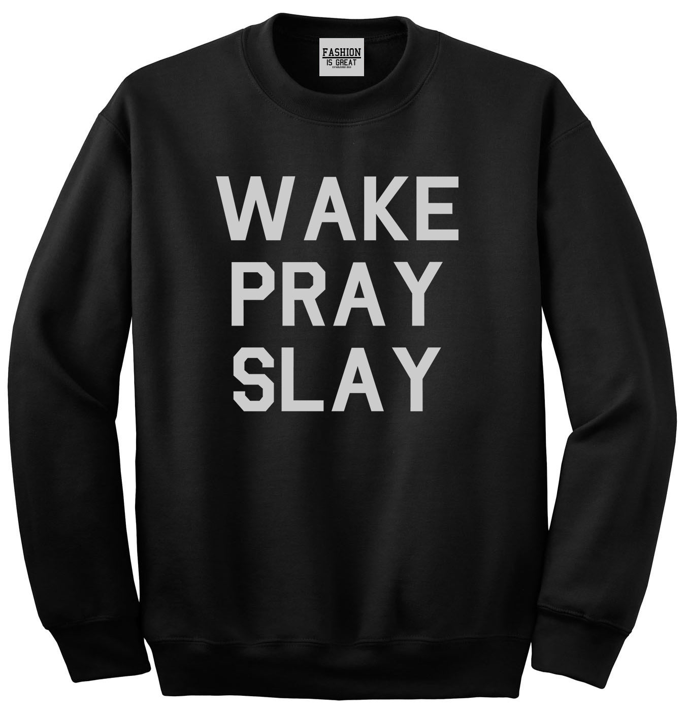 Wake Pray Slay Black Crewneck Sweatshirt