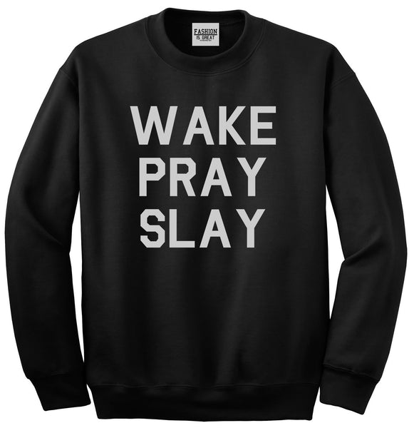 Wake Pray Slay Black Crewneck Sweatshirt