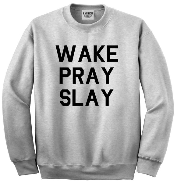 Wake Pray Slay Grey Crewneck Sweatshirt