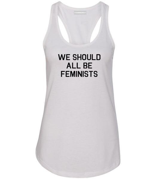 We Should All Be Feminists White Womens Racerback Tank Top