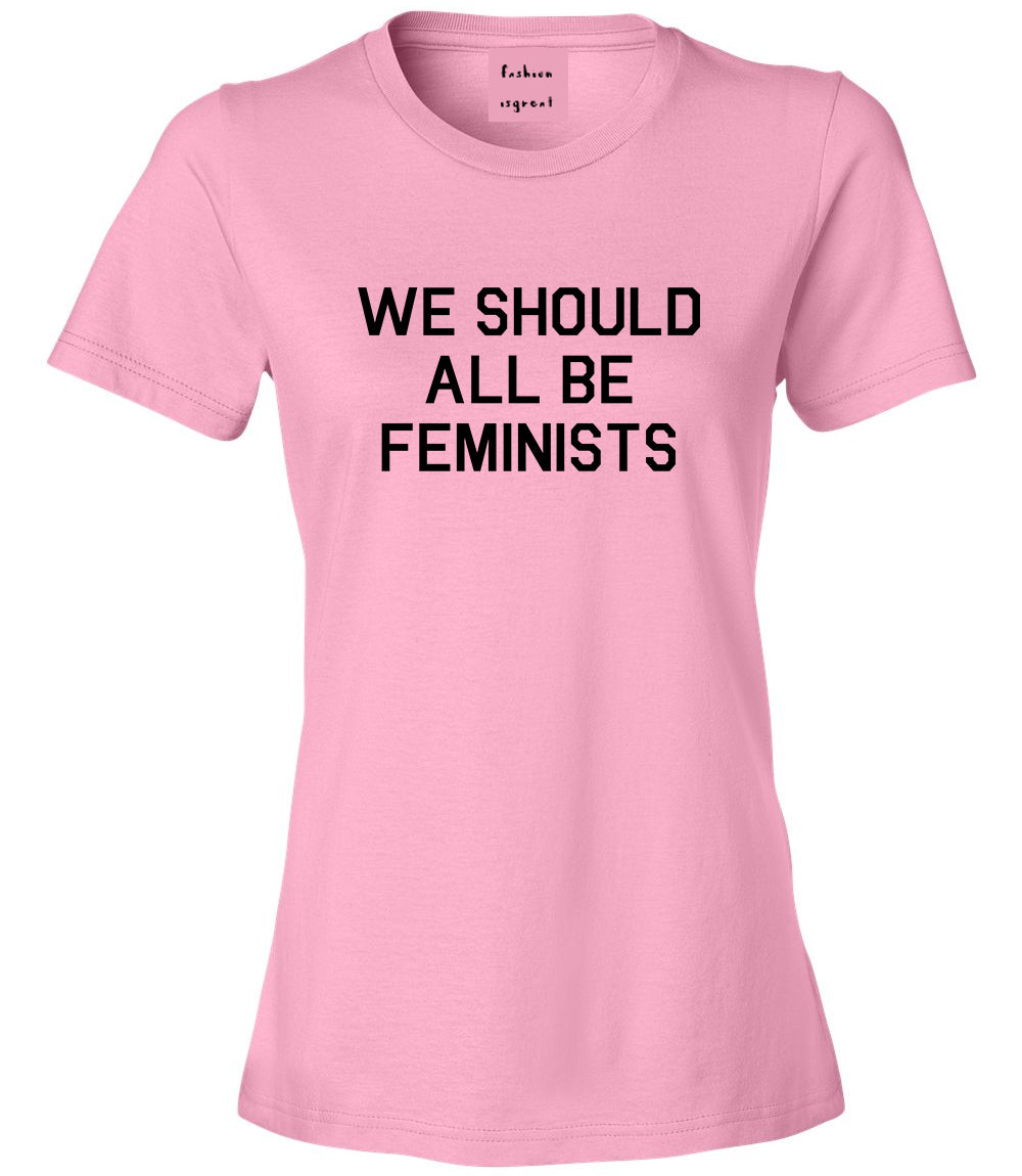 We Should All Be Feminists Pink Womens T-Shirt