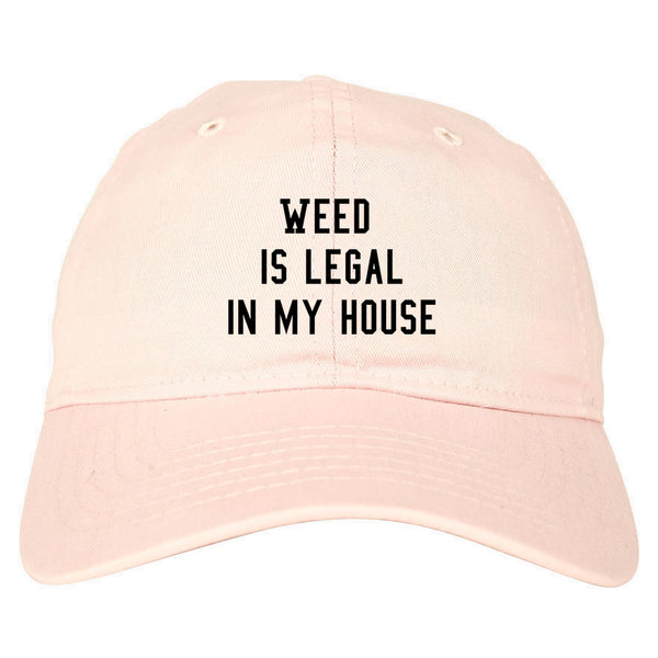 Weed Legal My House Funny Dad Hat Pink