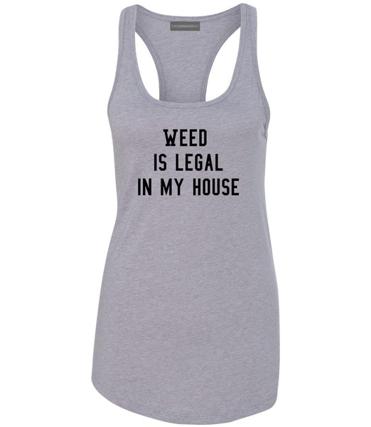 Weed Legal My House Funny Womens Racerback Tank Top Grey