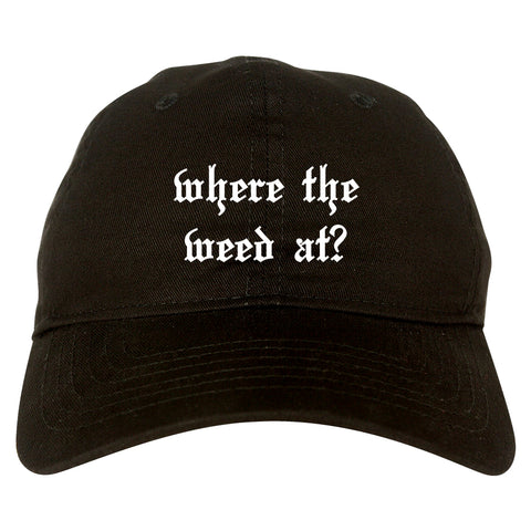 Where The Weed At Black Dad Hat