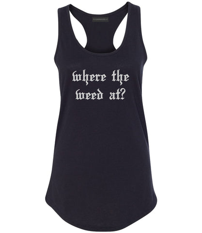 Where The Weed At Black Racerback Tank Top