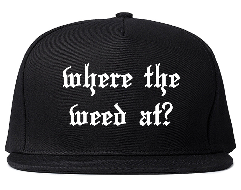Where The Weed At Black Snapback Hat