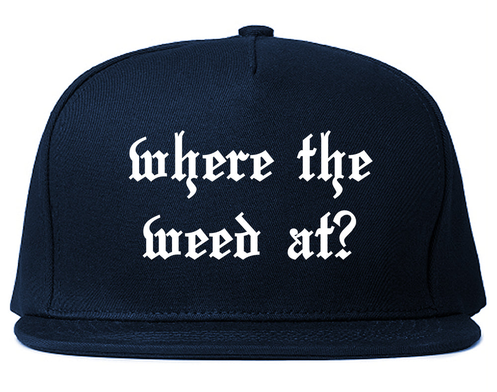 Where The Weed At Blue Snapback Hat