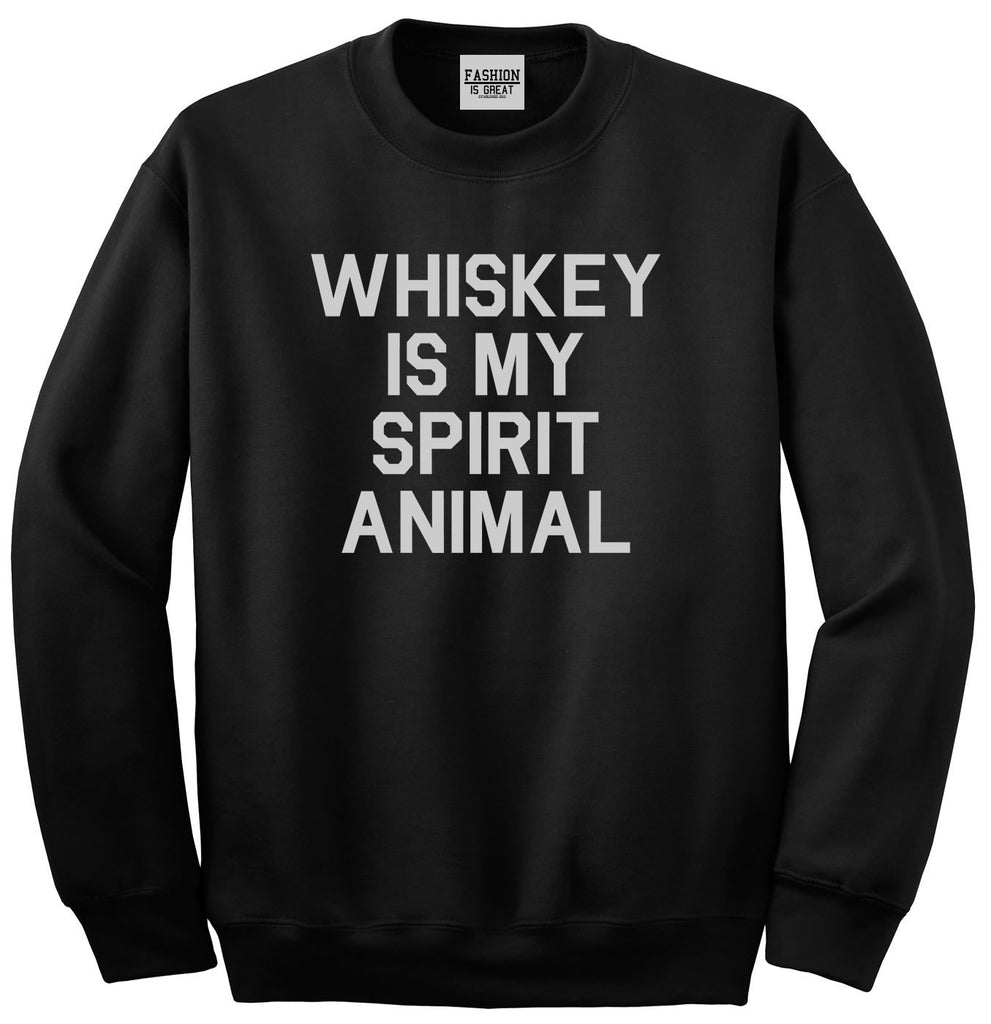 Whiskey Is My Spirit Animal Black Crewneck Sweatshirt