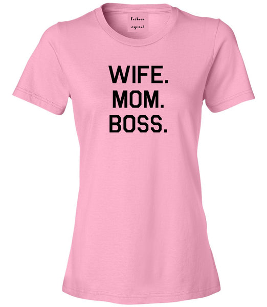Wife Mom Boss Pink Womens T-Shirt