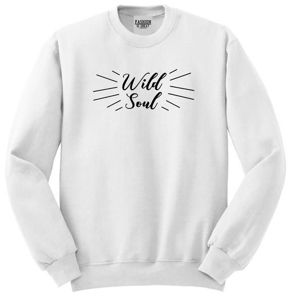 Wild Soul Quote White Womens Crewneck Sweatshirt