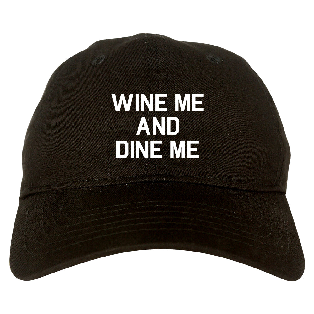 Wine Me And Dine Me Black Dad Hat