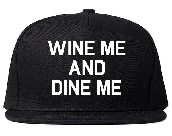 Wine Me And Dine Me Black Snapback Hat