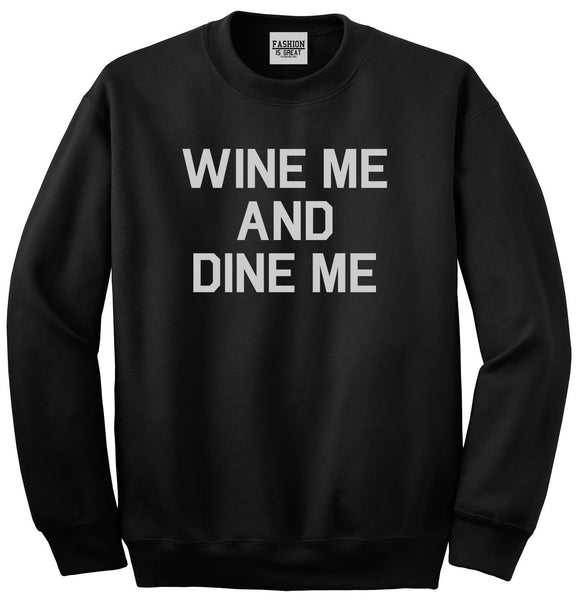 Wine Me And Dine Me Black Crewneck Sweatshirt