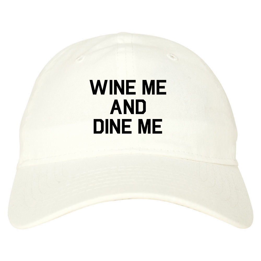 Wine Me And Dine Me White Dad Hat