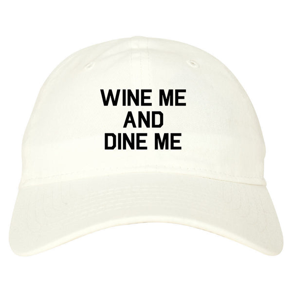 Wine Me And Dine Me White Dad Hat