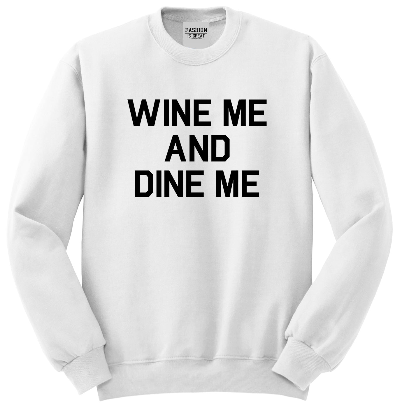 Wine Me And Dine Me White Crewneck Sweatshirt