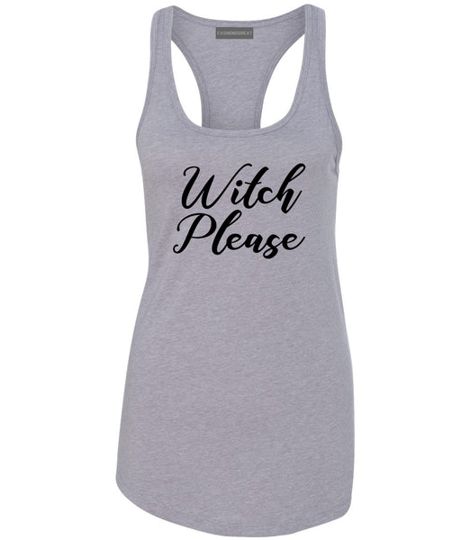 Witch Please Funny Grey Racerback Tank Top