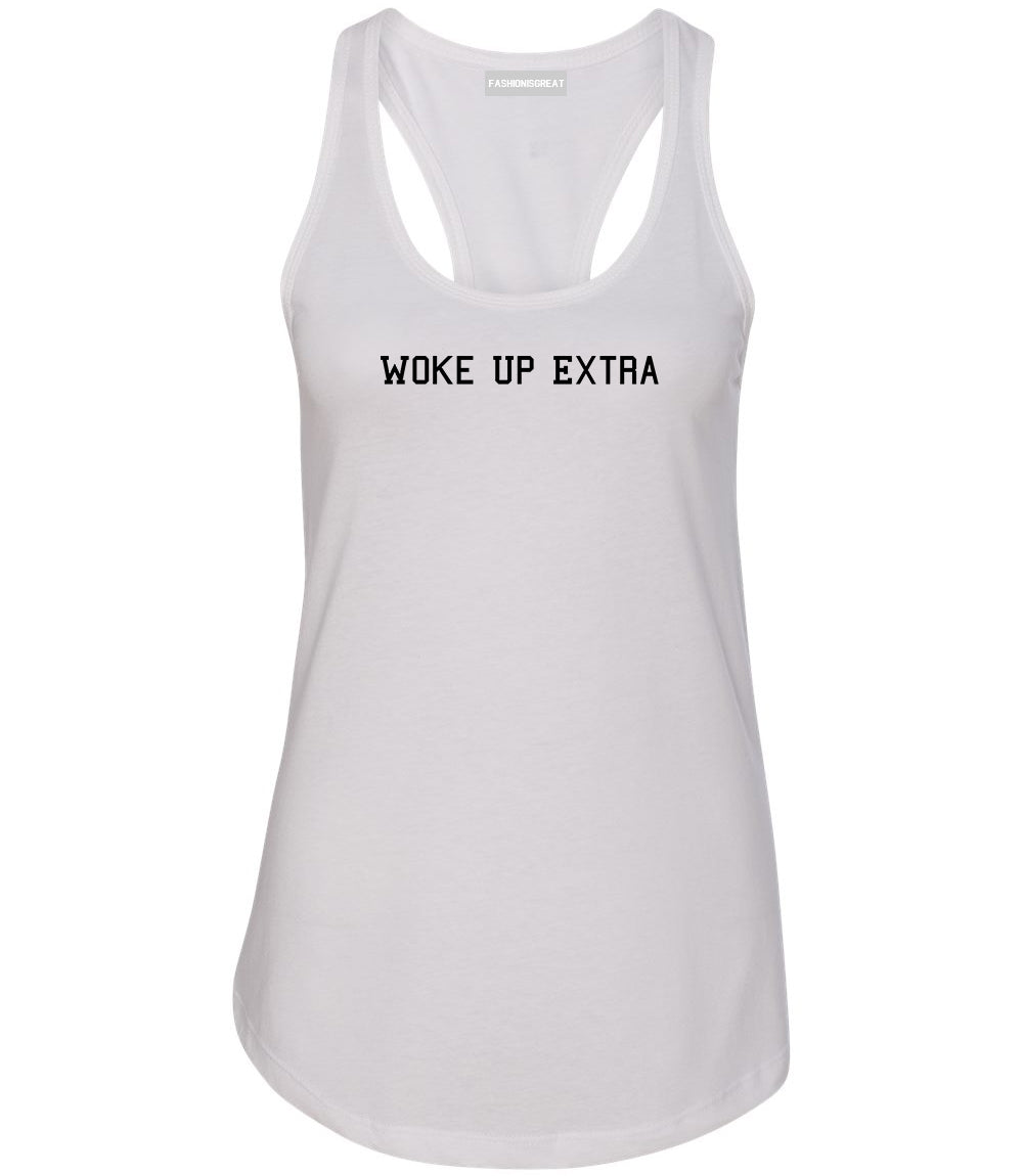 Woke Up Extra Womens Racerback Tank Top White