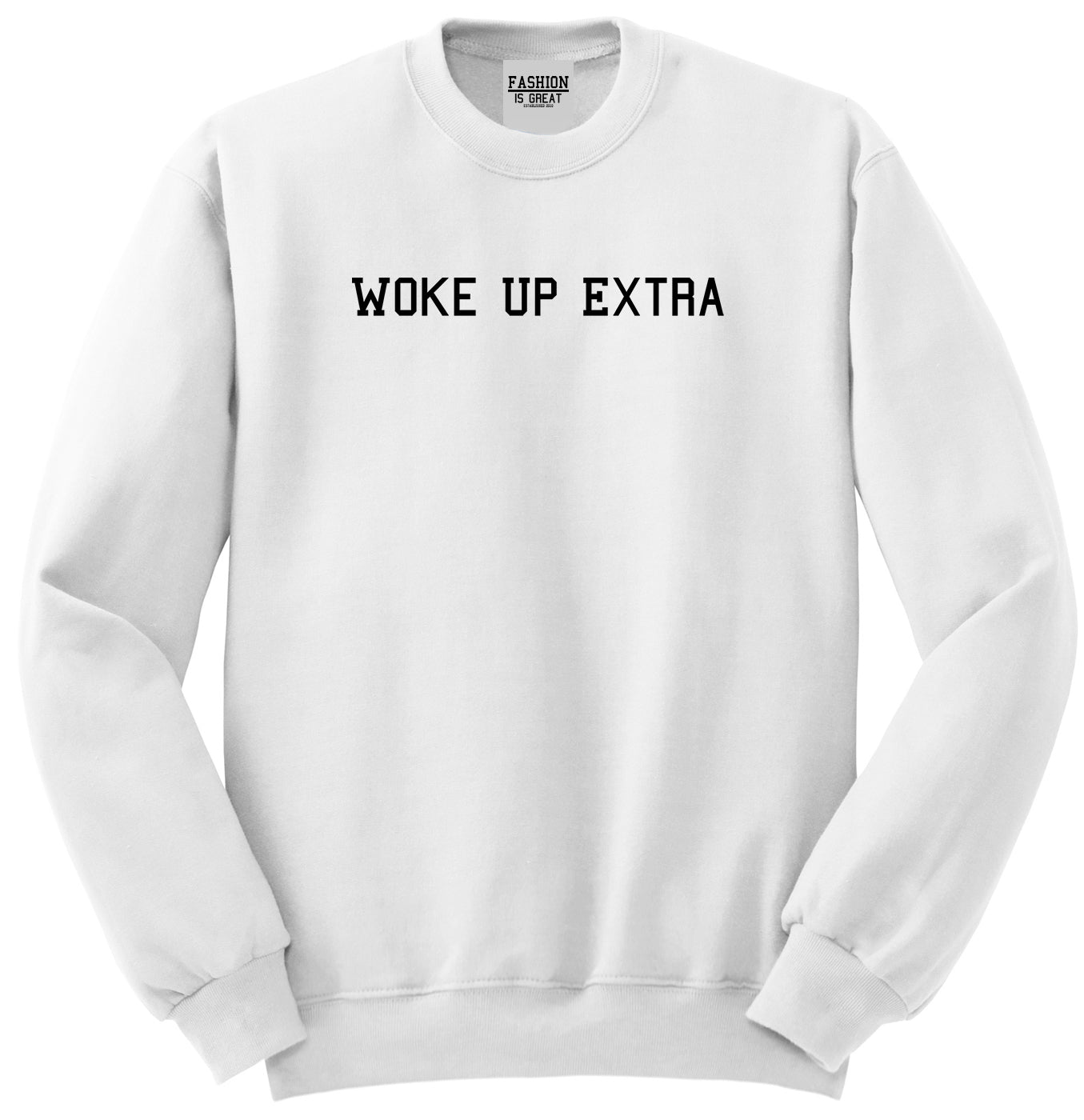 Woke Up Extra Unisex Crewneck Sweatshirt White