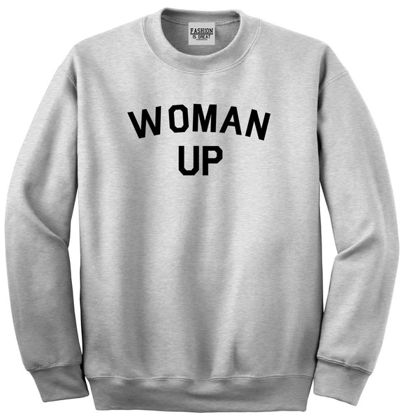 Woman Up Feminist Grey Crewneck Sweatshirt