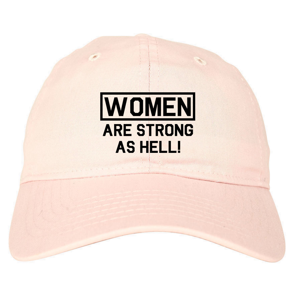 Women Are Strong As Hell Pink Dad Hat