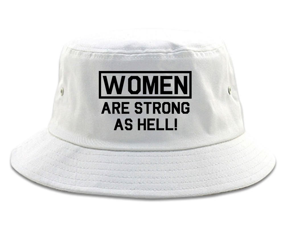 Women Are Strong As Hell White Bucket Hat