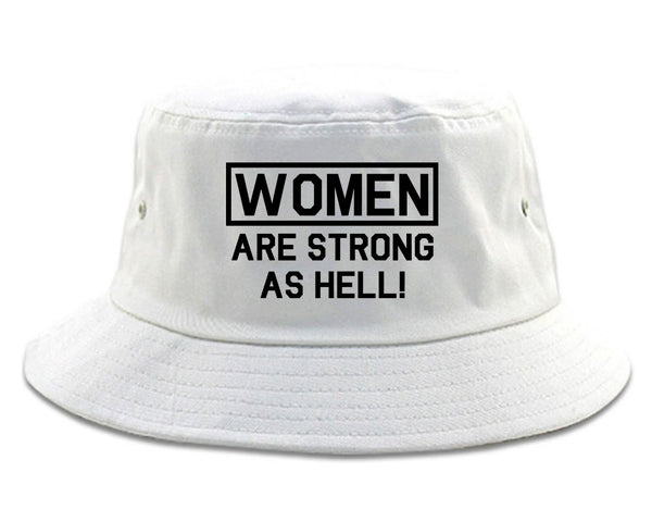 Women Are Strong As Hell White Bucket Hat