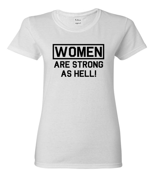 Women Are Strong As Hell White T-Shirt