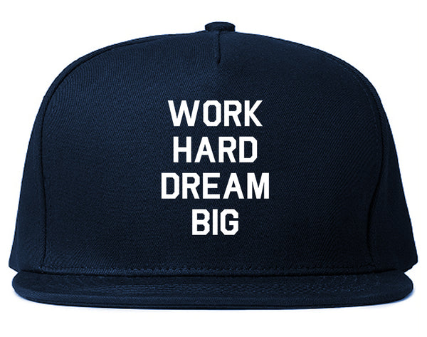 Work Hard Dream Big Quote Blue Snapback Hat