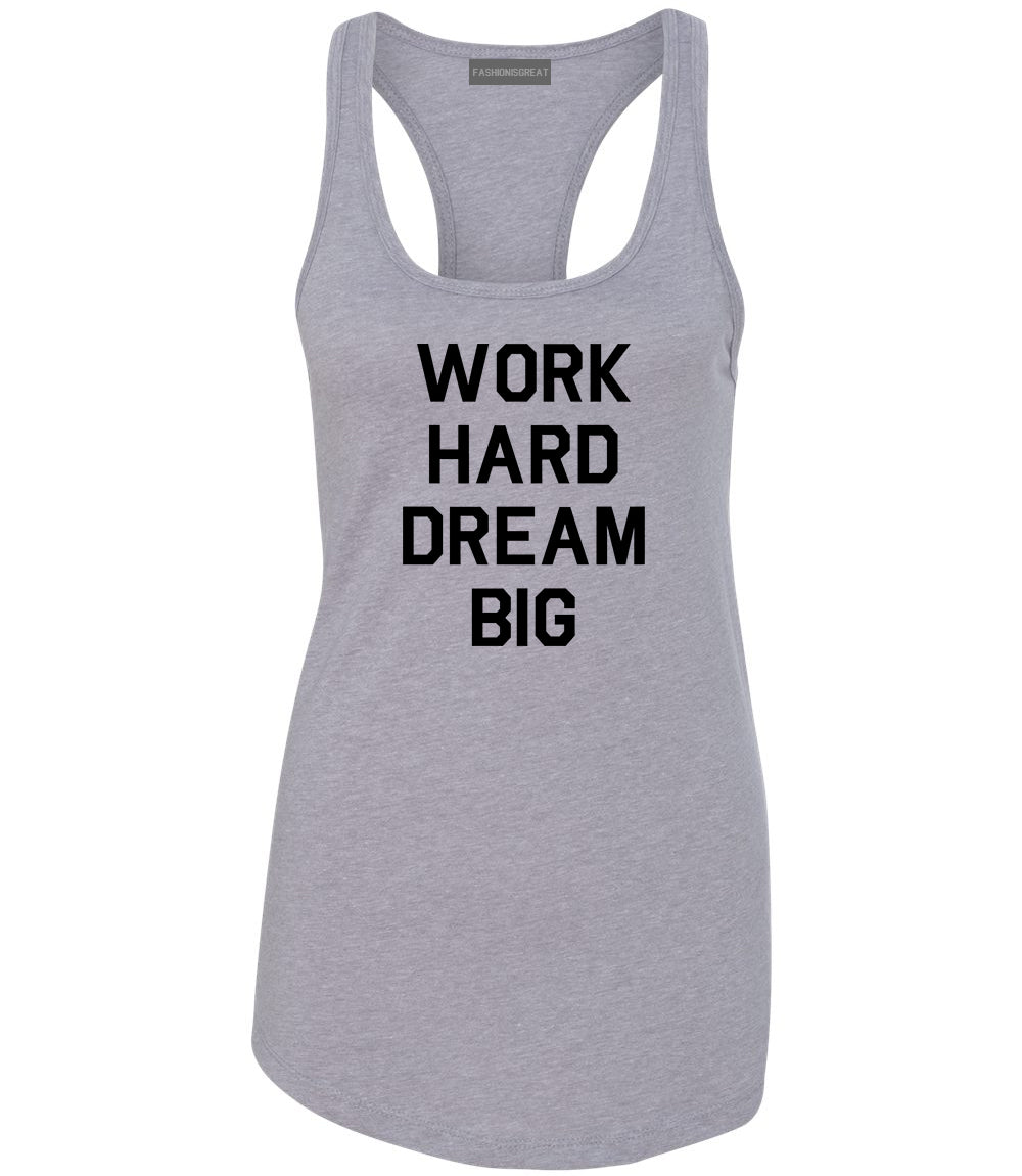 Work Hard Dream Big Quote Grey Womens Racerback Tank Top