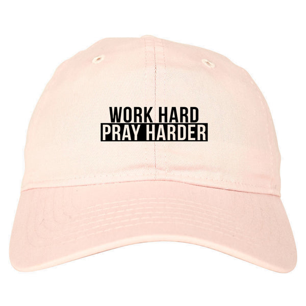 Work Hard Pray Harder Dad Hat Pink