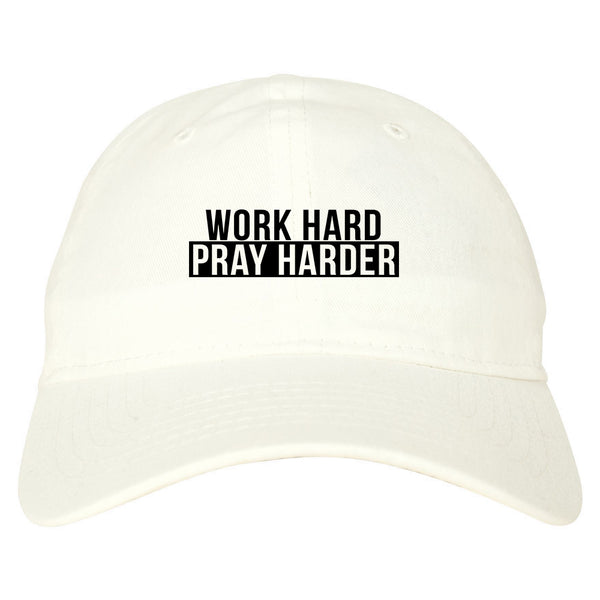 Work Hard Pray Harder Dad Hat White