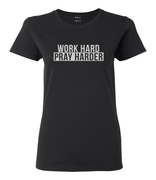 Work Hard Pray Harder Womens Graphic T-Shirt Black