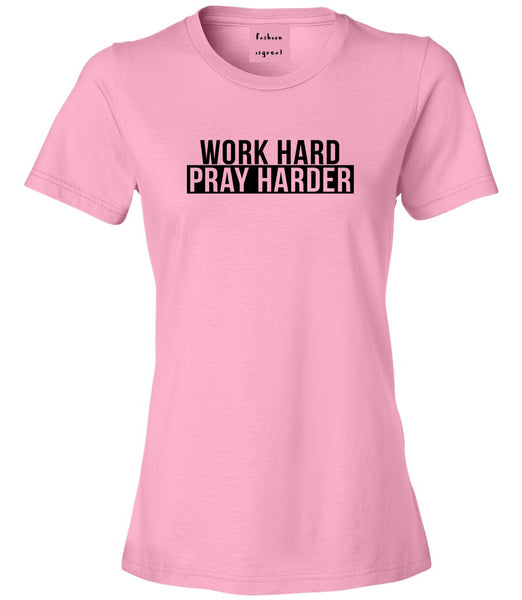 Work Hard Pray Harder Womens Graphic T-Shirt Pink